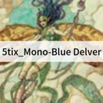 【Pauper初心者向け格安5tixデッキ】Pauper界の支配色の青！ 5tix_Mono-Blue Delver